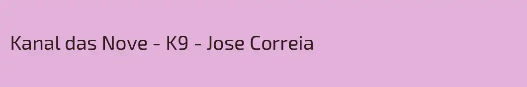 Kanal das Nove - K9 - Jose Correia